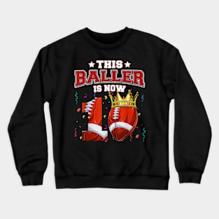 This Football Baller Is Now 10 Years Old Happy My Birthday Crewneck Sweatshirt